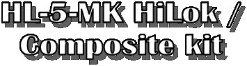 HL-5-MK HiLok /
Composite kit
