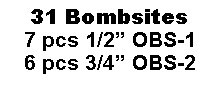 Text Box: 31 Bombsites7 pcs 1/2 OBS-16 pcs 3/4 OBS-2